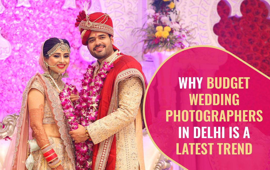 budget wedding photographers in Delhi